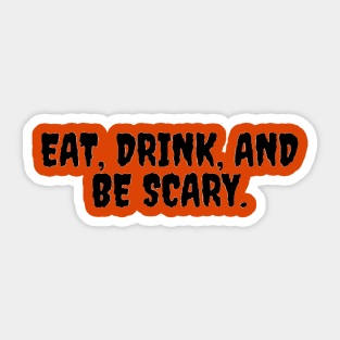 “Eat, Drink, & Be Scary” Halloween Quote Design Sticker